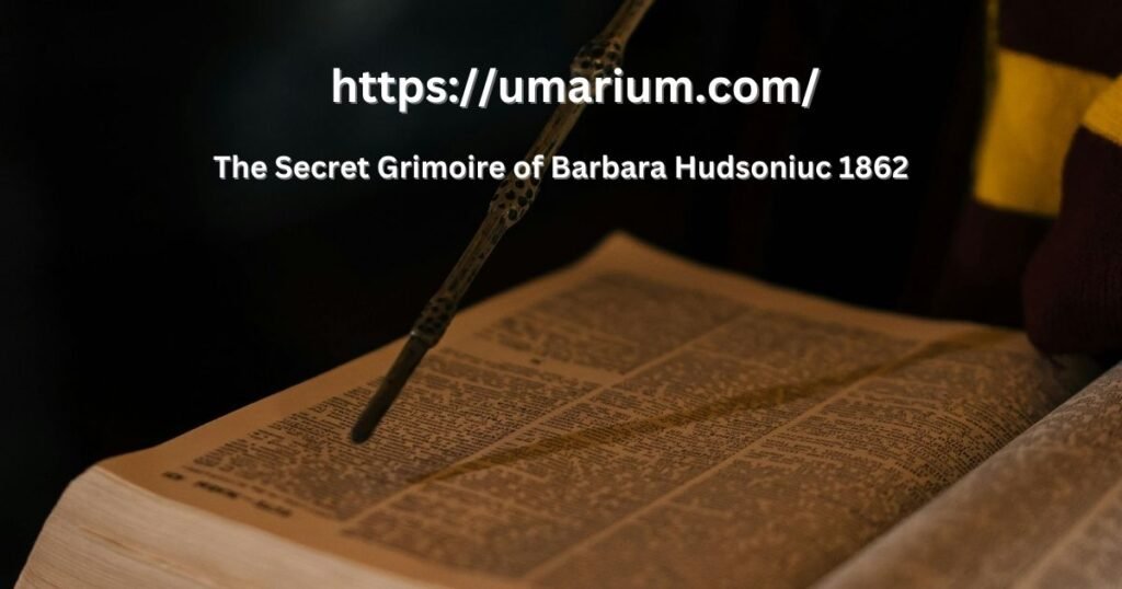 The Secret Grimoire of Barbara Hudsoniuc 1862